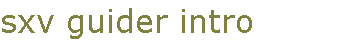 sxv guider intro